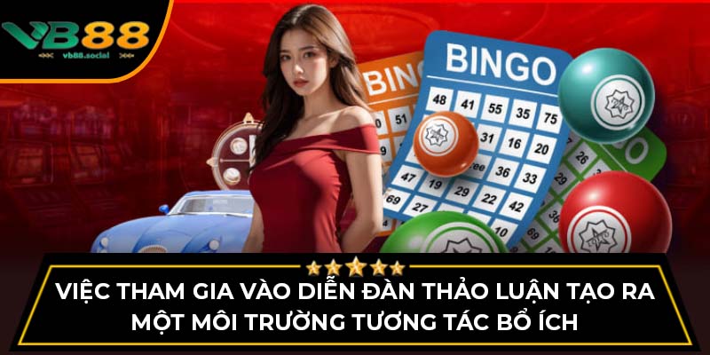 Việc tham gia vào diễn đàn thảo luận tạo ra một môi trường tương tác bổ ích