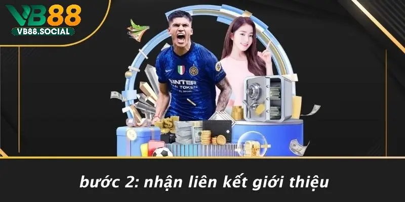 Bước 2: Nhận Liên Kết Giới Thiệu