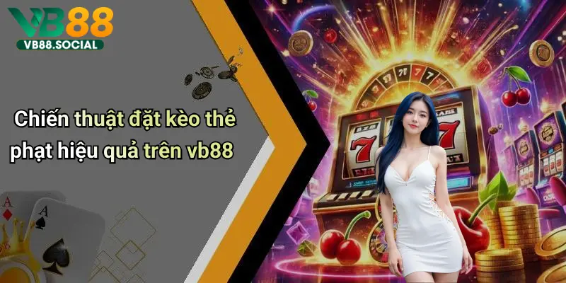 Chiến thuật đặt kèo thẻ phạt hiệu quả trên vb88
