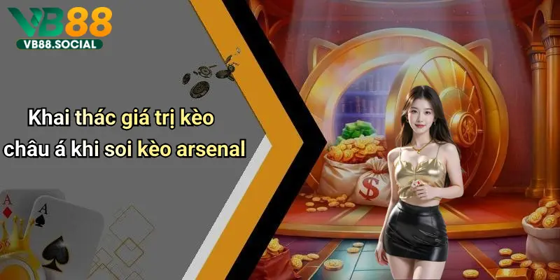 Khai thác giá trị kèo châu á khi soi kèo arsenal